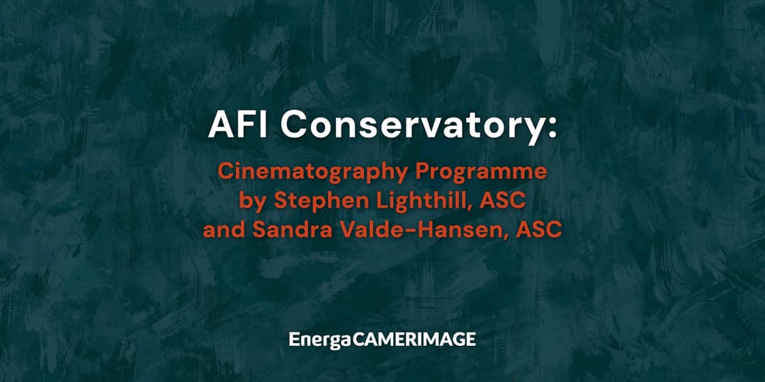 AFI Conservatory: Cinematography Programme by Stephen Lighthill, ASC and Sandra Valde-Hansen, ASC
