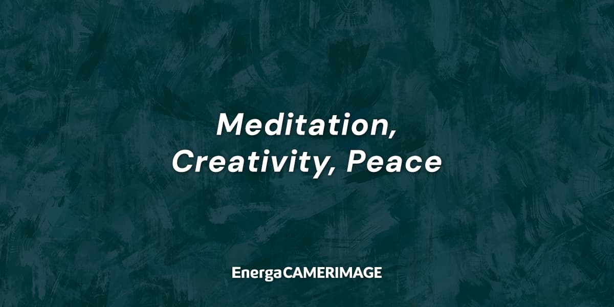 Meditation, Creativity, Peace