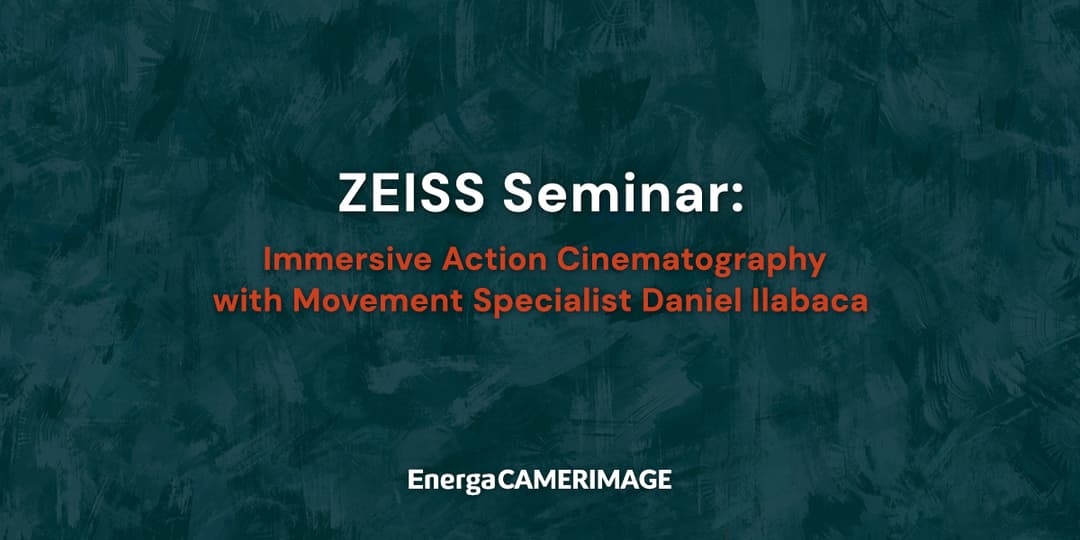 ZEISS Seminar: Immersive Action Cinematography with Movement Specialist Daniel Ilabaca