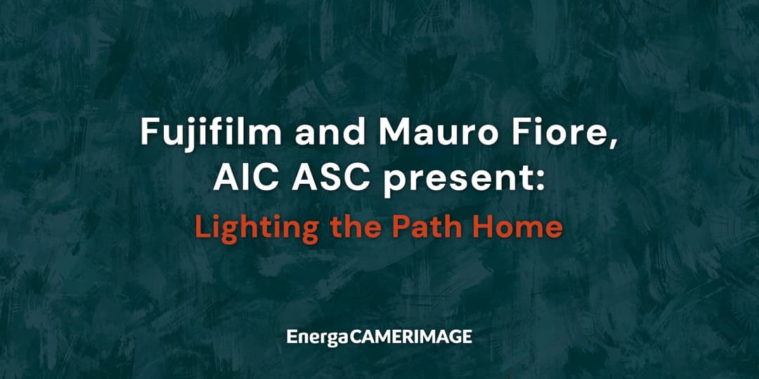Fujifilm and Mauro Fiore, AIC ASC present: Lighting the Path Home